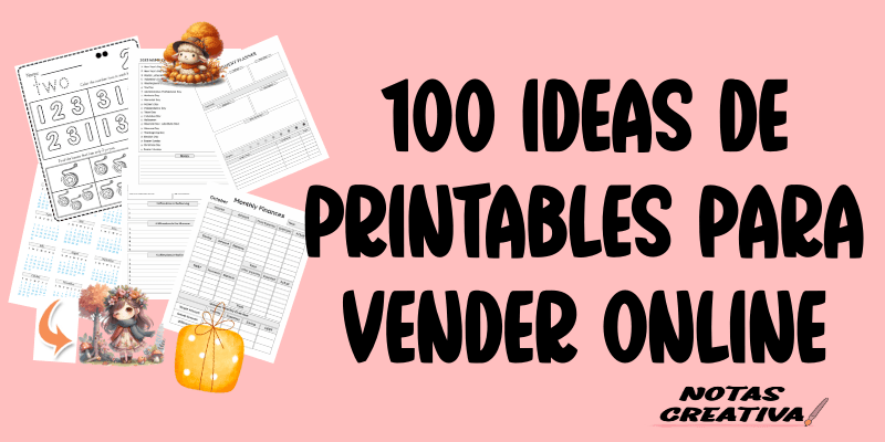 100 Ideas de Printables para Vender Online